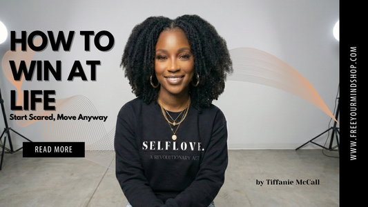 HOW TO WIN AT LIFE: Start Scared, Move Anyway